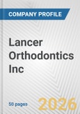 Lancer Orthodontics Inc. Fundamental Company Report Including Financial, SWOT, Competitors and Industry Analysis- Product Image