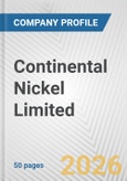 Continental Nickel Limited Fundamental Company Report Including Financial, SWOT, Competitors and Industry Analysis- Product Image