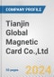 Tianjin Global Magnetic Card Co.,Ltd. Fundamental Company Report Including Financial, SWOT, Competitors and Industry Analysis - Product Thumbnail Image