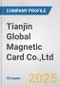 Tianjin Global Magnetic Card Co.,Ltd. Fundamental Company Report Including Financial, SWOT, Competitors and Industry Analysis - Product Thumbnail Image