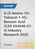 4-(5-Amino-1H-Tetrazol-1-Yl)-Benzoic Acid (CAS 654646-61-4) Industry Research 2025: Global and Regional Market Trends 2019-2024 and Forecast to 2029- Product Image