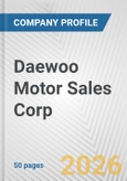 Daewoo Motor Sales Corp. Fundamental Company Report Including Financial, SWOT, Competitors and Industry Analysis- Product Image
