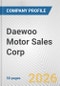 Daewoo Motor Sales Corp. Fundamental Company Report Including Financial, SWOT, Competitors and Industry Analysis - Product Thumbnail Image