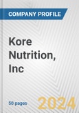 Kore Nutrition, Inc. Fundamental Company Report Including Financial, SWOT, Competitors and Industry Analysis- Product Image