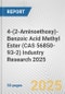 4-(2-Aminoethoxy)-Benzoic Acid Methyl Ester (CAS 56850-93-2) Industry Research 2025: Global and Regional Market Trends 2019-2024 and Forecast to 2029 - Product Thumbnail Image