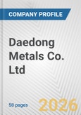 Daedong Metals Co. Ltd. Fundamental Company Report Including Financial, SWOT, Competitors and Industry Analysis- Product Image