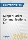 Kupper Parker Communications Inc. Fundamental Company Report Including Financial, SWOT, Competitors and Industry Analysis- Product Image