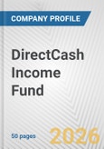 DirectCash Income Fund Fundamental Company Report Including Financial, SWOT, Competitors and Industry Analysis- Product Image