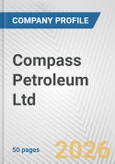 Compass Petroleum Ltd. Fundamental Company Report Including Financial, SWOT, Competitors and Industry Analysis- Product Image