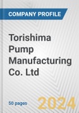Torishima Pump Manufacturing Co. Ltd. Fundamental Company Report Including Financial, SWOT, Competitors and Industry Analysis- Product Image