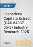 Lespedeza Capitata Extract (CAS 84837-05-8) Industry Research 2025: Global and Regional Market Trends 2019-2024 and Forecast to 2029- Product Image
