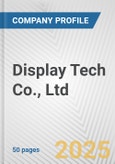 Display Tech Co., Ltd. Fundamental Company Report Including Financial, SWOT, Competitors and Industry Analysis- Product Image