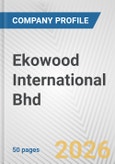 Ekowood International Bhd Fundamental Company Report Including Financial, SWOT, Competitors and Industry Analysis- Product Image