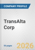 TransAlta Corp. Fundamental Company Report Including Financial, SWOT, Competitors and Industry Analysis- Product Image