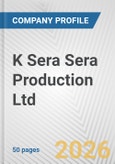 K Sera Sera Production Ltd. Fundamental Company Report Including Financial, SWOT, Competitors and Industry Analysis- Product Image