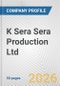 K Sera Sera Production Ltd. Fundamental Company Report Including Financial, SWOT, Competitors and Industry Analysis - Product Thumbnail Image