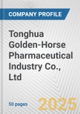 Tonghua Golden-Horse Pharmaceutical Industry Co., Ltd. Fundamental Company Report Including Financial, SWOT, Competitors and Industry Analysis- Product Image