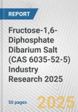 Fructose-1,6-Diphosphate Dibarium Salt (CAS 6035-52-5) Industry Research 2025: Global and Regional Market Trends 2019-2024 and Forecast to 2029- Product Image