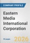 Eastern Media International Corporation Fundamental Company Report Including Financial, SWOT, Competitors and Industry Analysis - Product Thumbnail Image