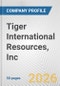 Tiger International Resources, Inc. Fundamental Company Report Including Financial, SWOT, Competitors and Industry Analysis - Product Thumbnail Image