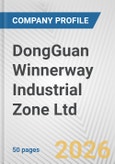 DongGuan Winnerway Industrial Zone Ltd. Fundamental Company Report Including Financial, SWOT, Competitors and Industry Analysis- Product Image