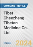 Tibet Cheezheng Tibetan Medicine Co. Ltd. Fundamental Company Report Including Financial, SWOT, Competitors and Industry Analysis- Product Image