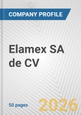 Elamex SA de CV Fundamental Company Report Including Financial, SWOT, Competitors and Industry Analysis- Product Image