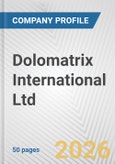 Dolomatrix International Ltd. Fundamental Company Report Including Financial, SWOT, Competitors and Industry Analysis- Product Image