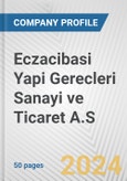 Eczacibasi Yapi Gerecleri Sanayi ve Ticaret A.S. Fundamental Company Report Including Financial, SWOT, Competitors and Industry Analysis- Product Image