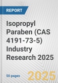 Isopropyl Paraben (CAS 4191-73-5) Industry Research 2025: Global and Regional Market Trends 2019-2024 and Forecast to 2029- Product Image