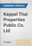 Keppel Thai Properties Public Co. Ltd. Fundamental Company Report Including Financial, SWOT, Competitors and Industry Analysis- Product Image
