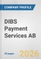 DIBS Payment Services AB Fundamental Company Report Including Financial, SWOT, Competitors and Industry Analysis - Product Thumbnail Image