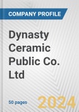 Dynasty Ceramic Public Co. Ltd. Fundamental Company Report Including Financial, SWOT, Competitors and Industry Analysis- Product Image