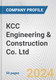 KCC Engineering & Construction Co. Ltd. Fundamental Company Report Including Financial, SWOT, Competitors and Industry Analysis- Product Image