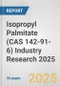 Isopropyl Palmitate (CAS 142-91-6) Industry Research 2025: Global and Regional Market Trends 2019-2024 and Forecast to 2029 - Product Image