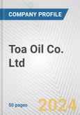 Toa Oil Co. Ltd. Fundamental Company Report Including Financial, SWOT, Competitors and Industry Analysis- Product Image