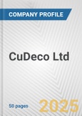 CuDeco Ltd. Fundamental Company Report Including Financial, SWOT, Competitors and Industry Analysis- Product Image