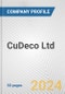 CuDeco Ltd. Fundamental Company Report Including Financial, SWOT, Competitors and Industry Analysis - Product Thumbnail Image