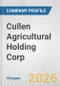 Cullen Agricultural Holding Corp. Fundamental Company Report Including Financial, SWOT, Competitors and Industry Analysis - Product Thumbnail Image