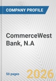 CommerceWest Bank, N.A. Fundamental Company Report Including Financial, SWOT, Competitors and Industry Analysis- Product Image