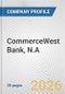 CommerceWest Bank, N.A. Fundamental Company Report Including Financial, SWOT, Competitors and Industry Analysis - Product Thumbnail Image