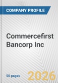 Commercefirst Bancorp Inc. Fundamental Company Report Including Financial, SWOT, Competitors and Industry Analysis- Product Image