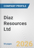Diaz Resources Ltd. Fundamental Company Report Including Financial, SWOT, Competitors and Industry Analysis- Product Image