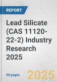 Lead Silicate (CAS 11120-22-2) Industry Research 2025: Global and Regional Market Trends 2019-2024 and Forecast to 2029- Product Image