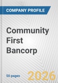 Community First Bancorp. Fundamental Company Report Including Financial, SWOT, Competitors and Industry Analysis- Product Image