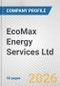EcoMax Energy Services Ltd. Fundamental Company Report Including Financial, SWOT, Competitors and Industry Analysis - Product Thumbnail Image