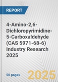 4-Amino-2,6-Dichloropyrimidine-5-Carboxaldehyde (CAS 5971-68-6) Industry Research 2025: Global and Regional Market Trends 2019-2024 and Forecast to 2029- Product Image