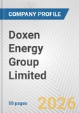 Doxen Energy Group Limited Fundamental Company Report Including Financial, SWOT, Competitors and Industry Analysis- Product Image