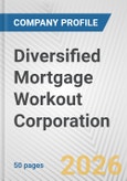 Diversified Mortgage Workout Corporation Fundamental Company Report Including Financial, SWOT, Competitors and Industry Analysis- Product Image