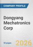 Dongyang Mechatronics Corp. Fundamental Company Report Including Financial, SWOT, Competitors and Industry Analysis- Product Image